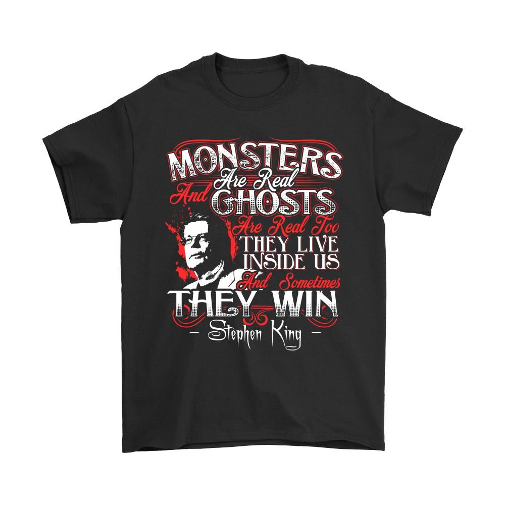 Monsters Are Real And Ghosts Are Real Too Stephen King Quote Shirts