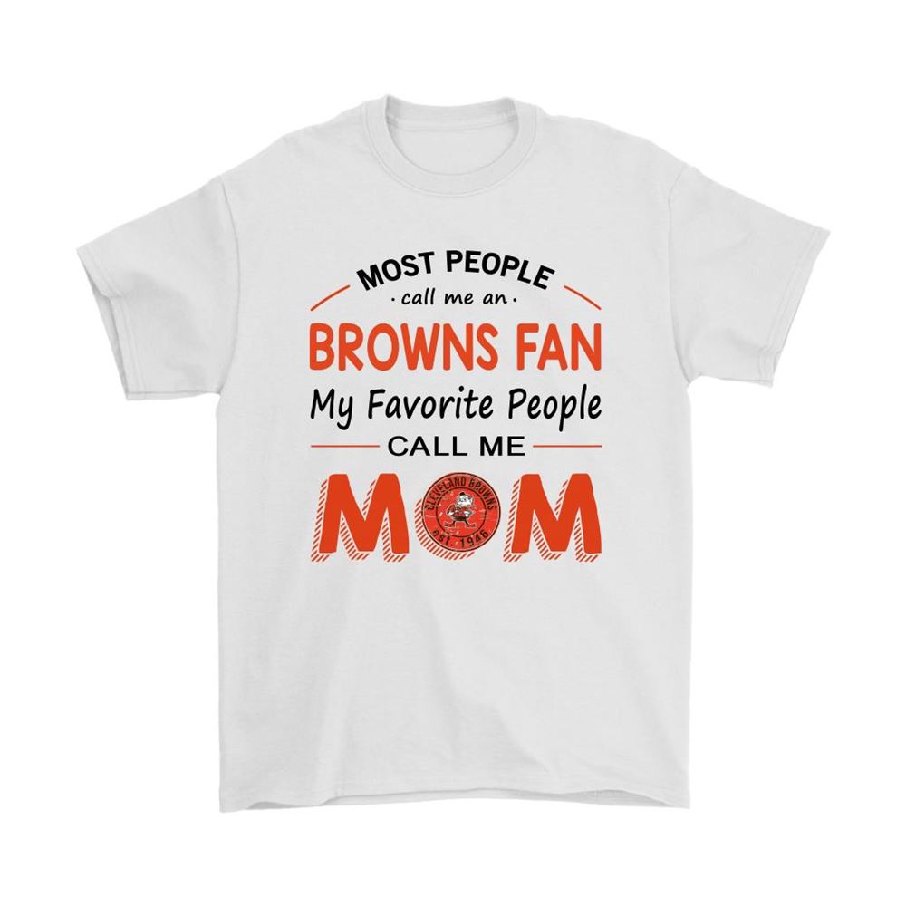 Most People Call Me Cleveland Browns Fan Football Mom Shirts