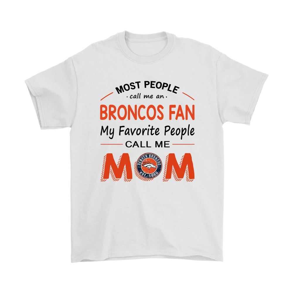 Most People Call Me Denver Broncos Fan Football Mom Shirts