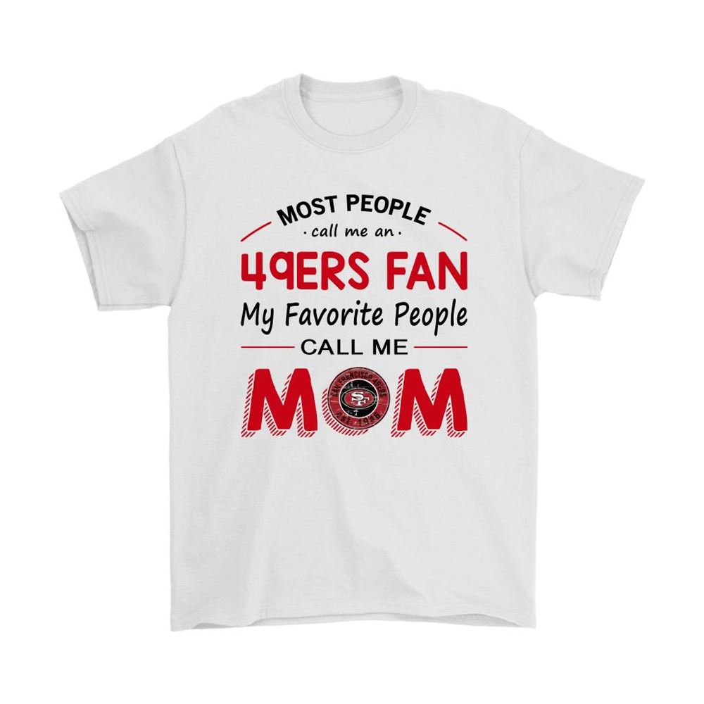 Most People Call Me San Francisco 49ers Fan Football Mom Shirts