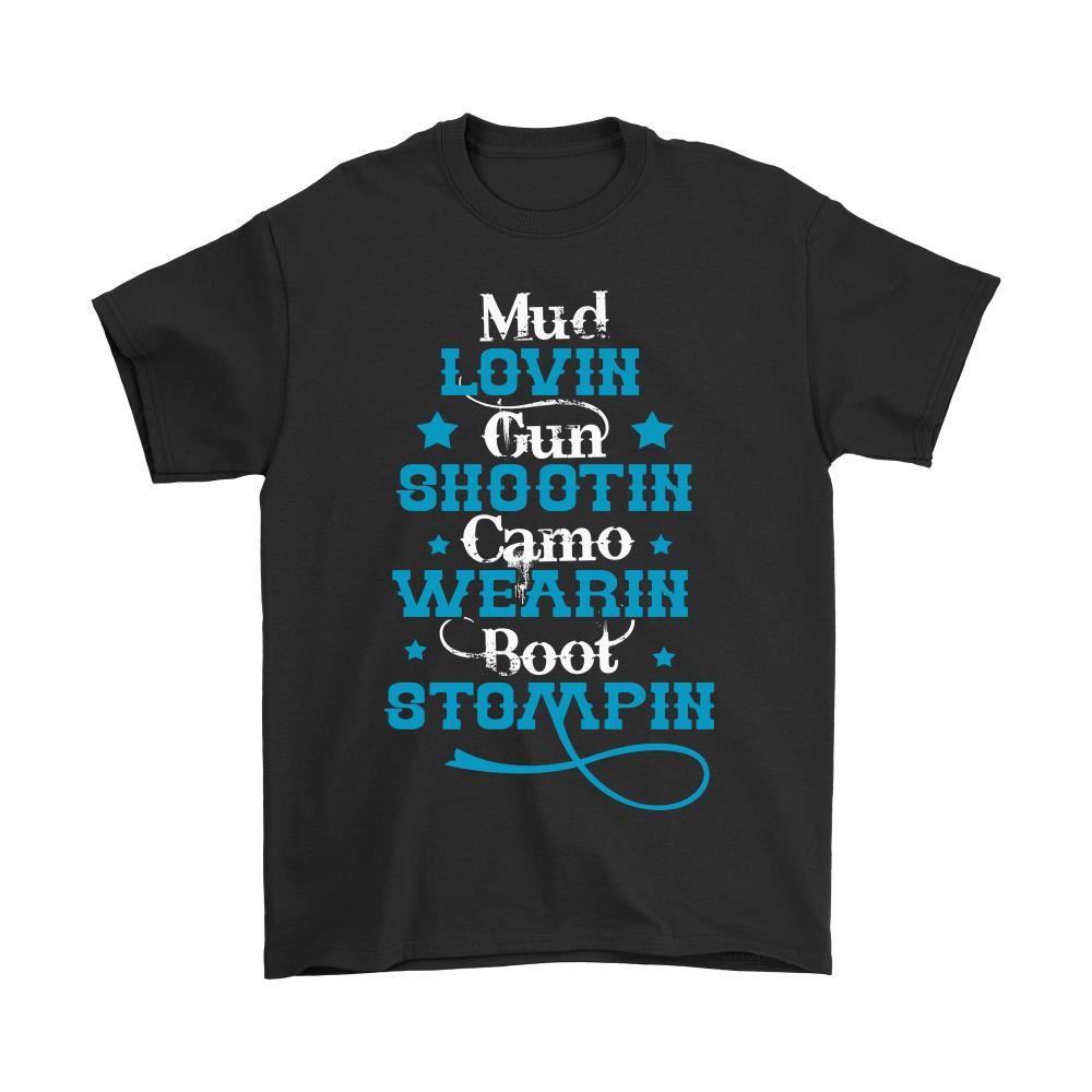 Mud Loving Gun Shooting Camo Wearing Boot Stomping Shirts