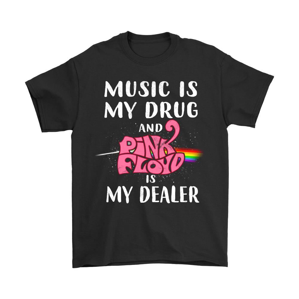 Music Is My Drug And Pink Floyd Is My Dealer Shirts