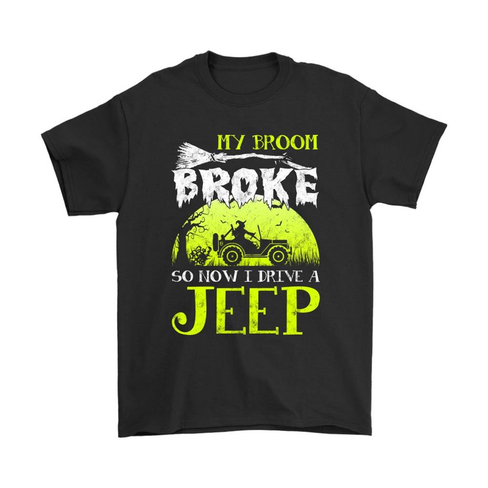 My Broom Broke So Now I Drive A Jeep Halloween Witch Shirts