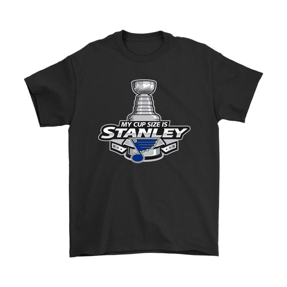 My Cup Size Is Stanley Cup Nhl St Louis Blues Shirts