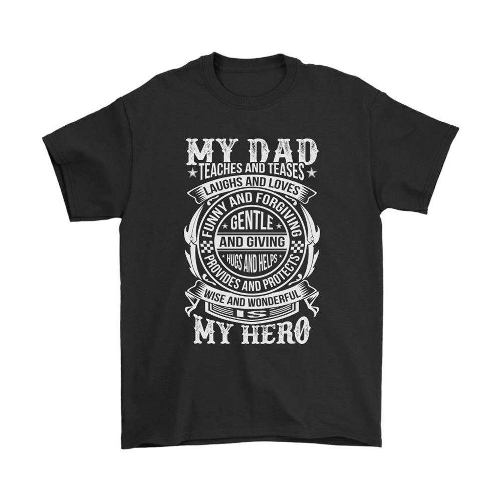My Dad Is My Hero Teaches And Teases Laugh And Love Shirts