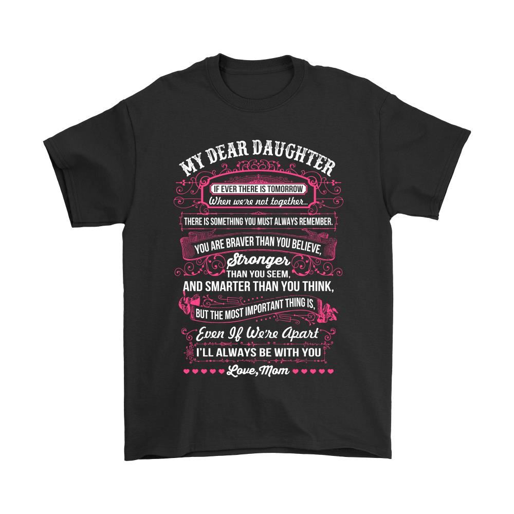 My Dear Daughter Ill Always Be With You Shirts