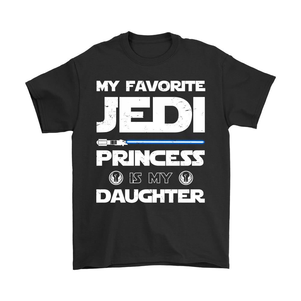 My Favorite Jedi Princess Is My Daughter Shirts