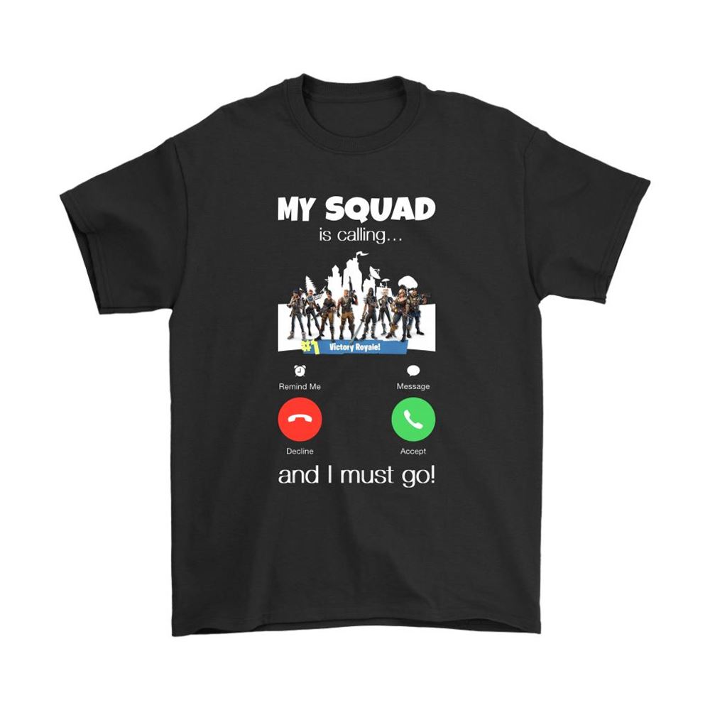 My Squad Is Calling And I Must Go Fortnite Battle Royale Shirts