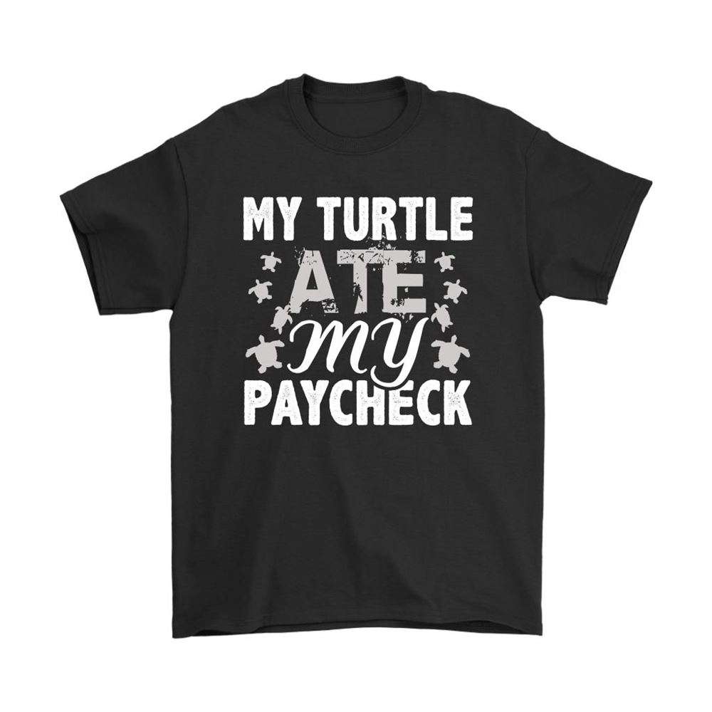 My Turtle Ate My Paycheck Shirts