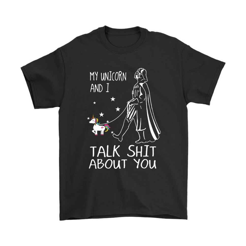 My Unicorn And I Talk Shit About You Darth Vader Shirts
