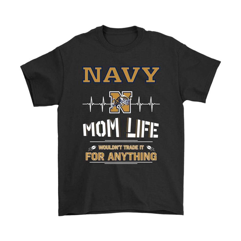 Navy Midshipmen Mom Life Wouldnt Trade It For Anything Shirts