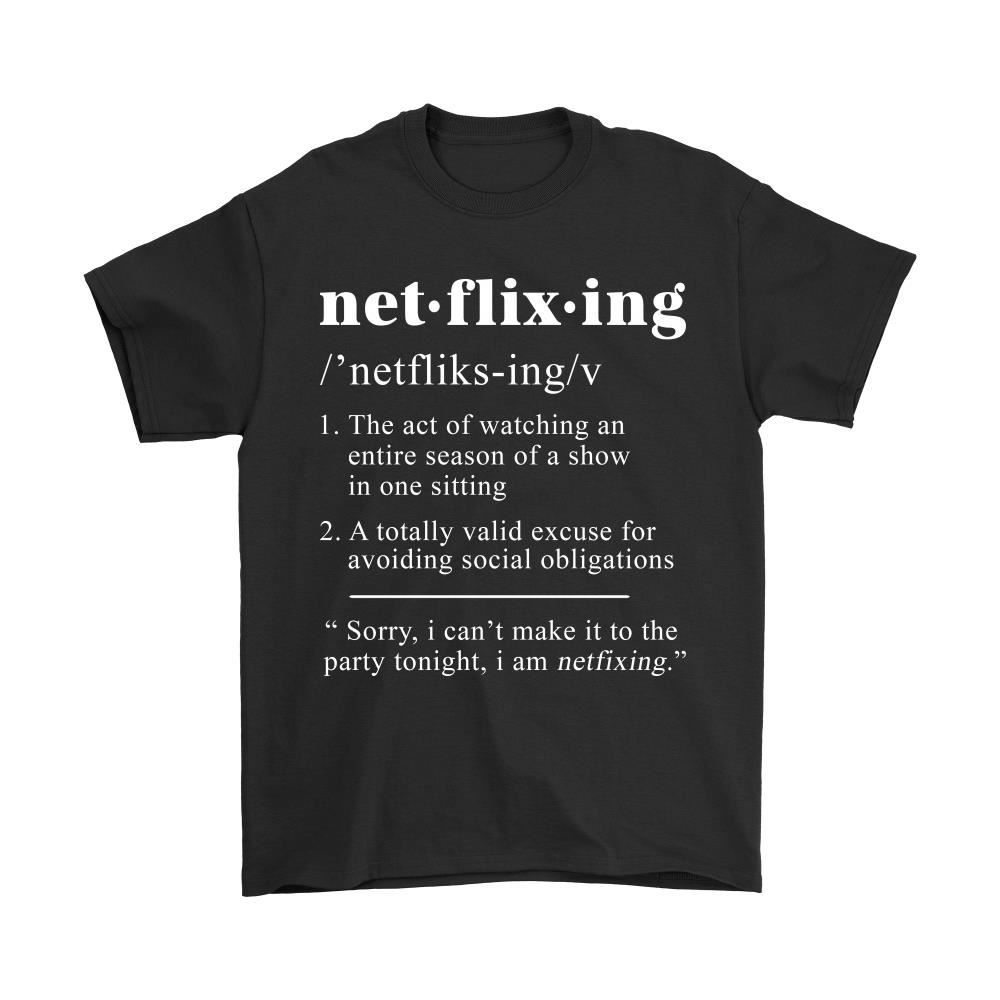 Netflix Netflixing Definition Shirts