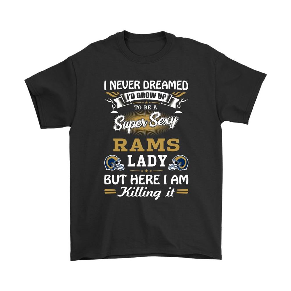 Never Dream Id Grow Up To Be A Sexy Rams Lady Football Shirts