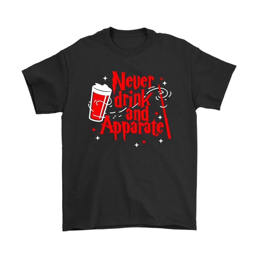 Never Drink And Apparate Harry Potter Shirts