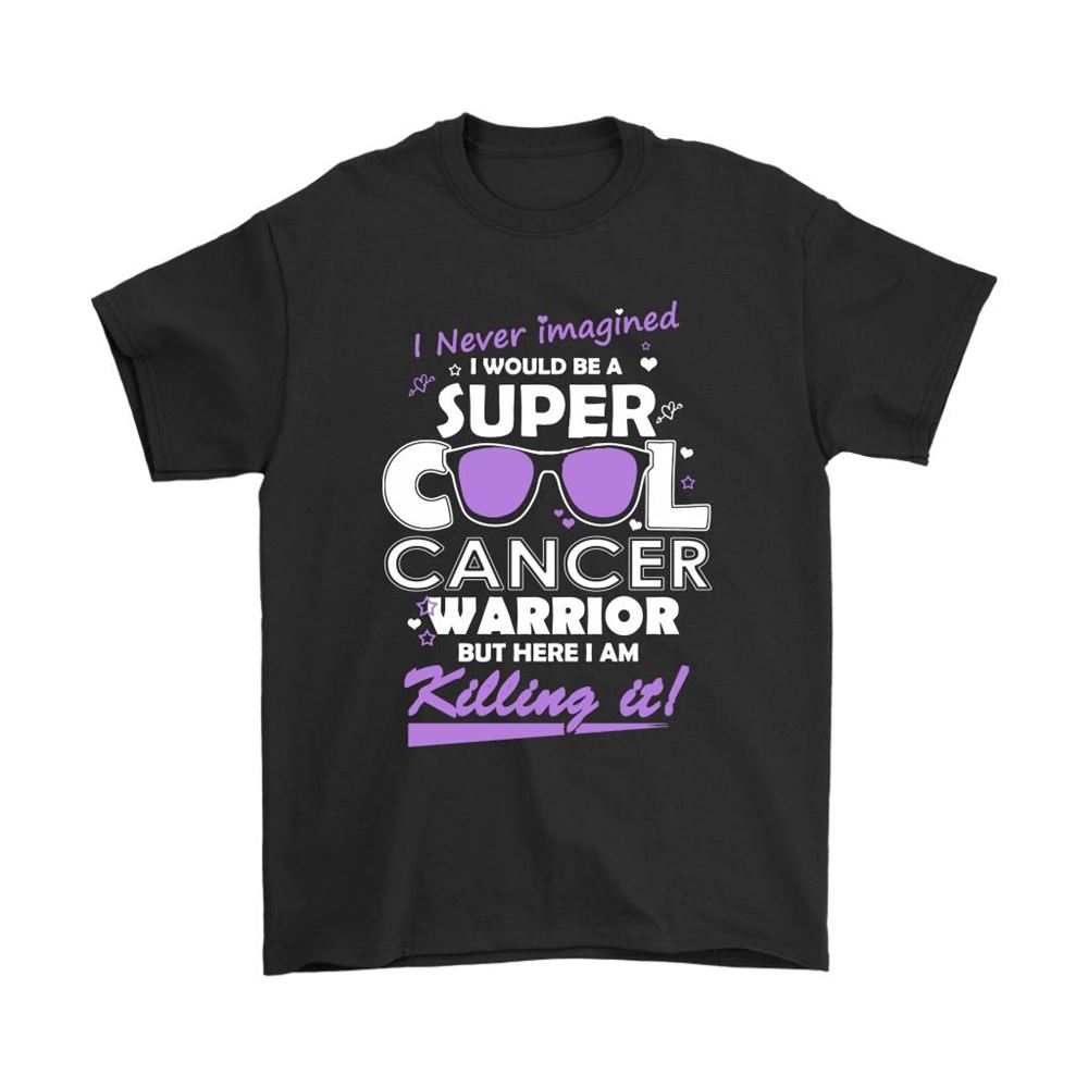 Never Imagined I Would Be Super Cool Cancer Warrior Awareness Shirts