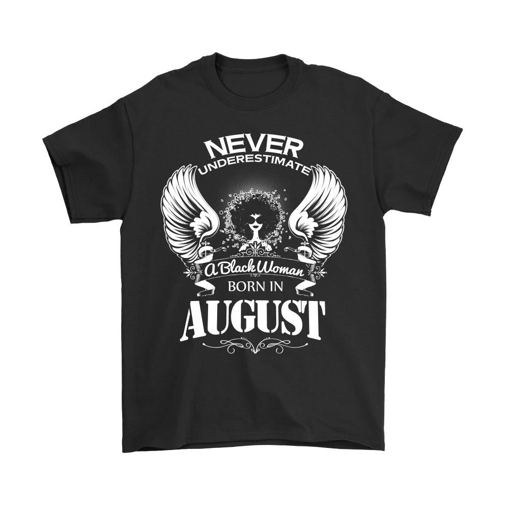 Never Underestimate A Black Woman Born In August Shirts