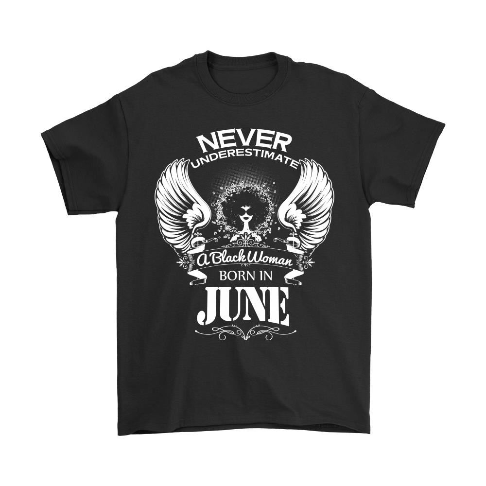 Never Underestimate A Black Woman Born In June Shirts