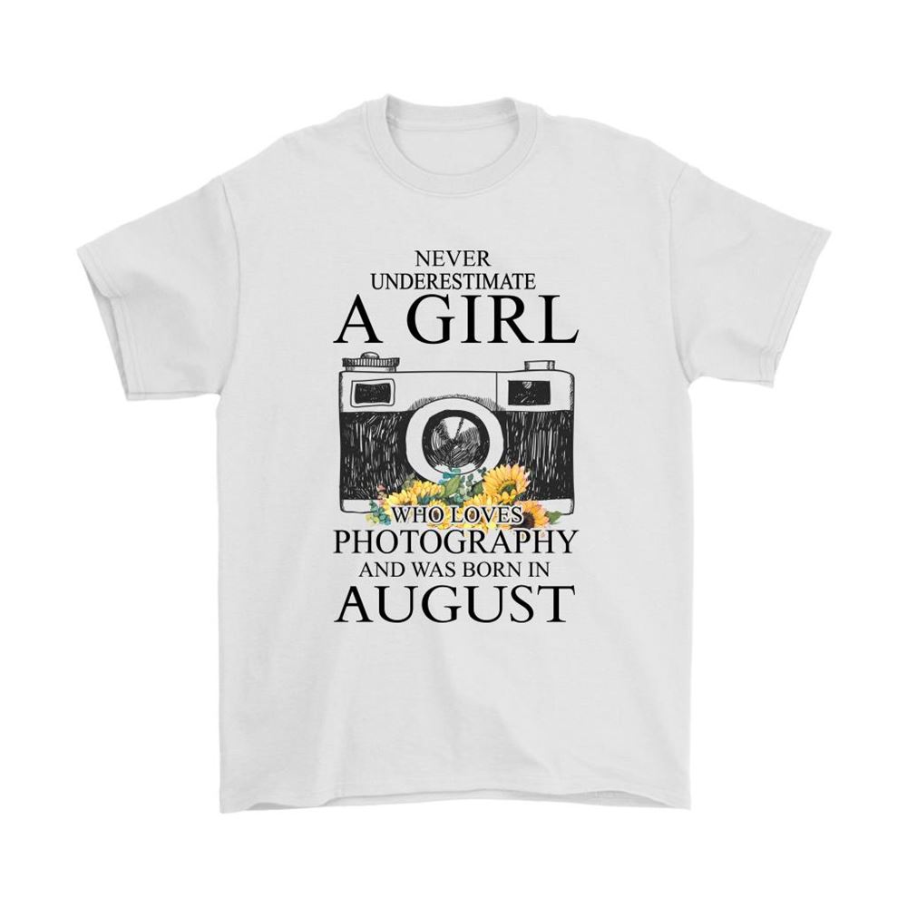 Never Underestimate A Girl Loves Photography Born In August Shirts