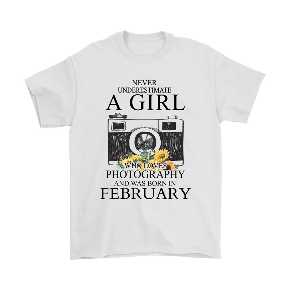 Never Underestimate A Girl Loves Photography Born In February Shirts