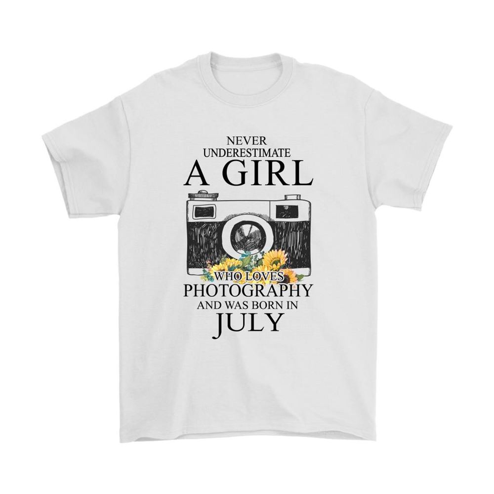 Never Underestimate A Girl Loves Photography Born In July Shirts
