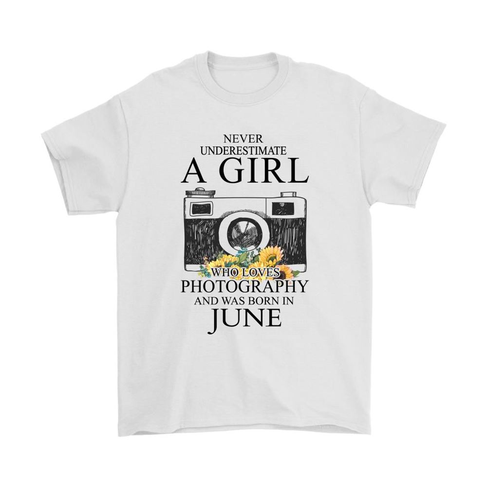Never Underestimate A Girl Loves Photography Born In June Shirts