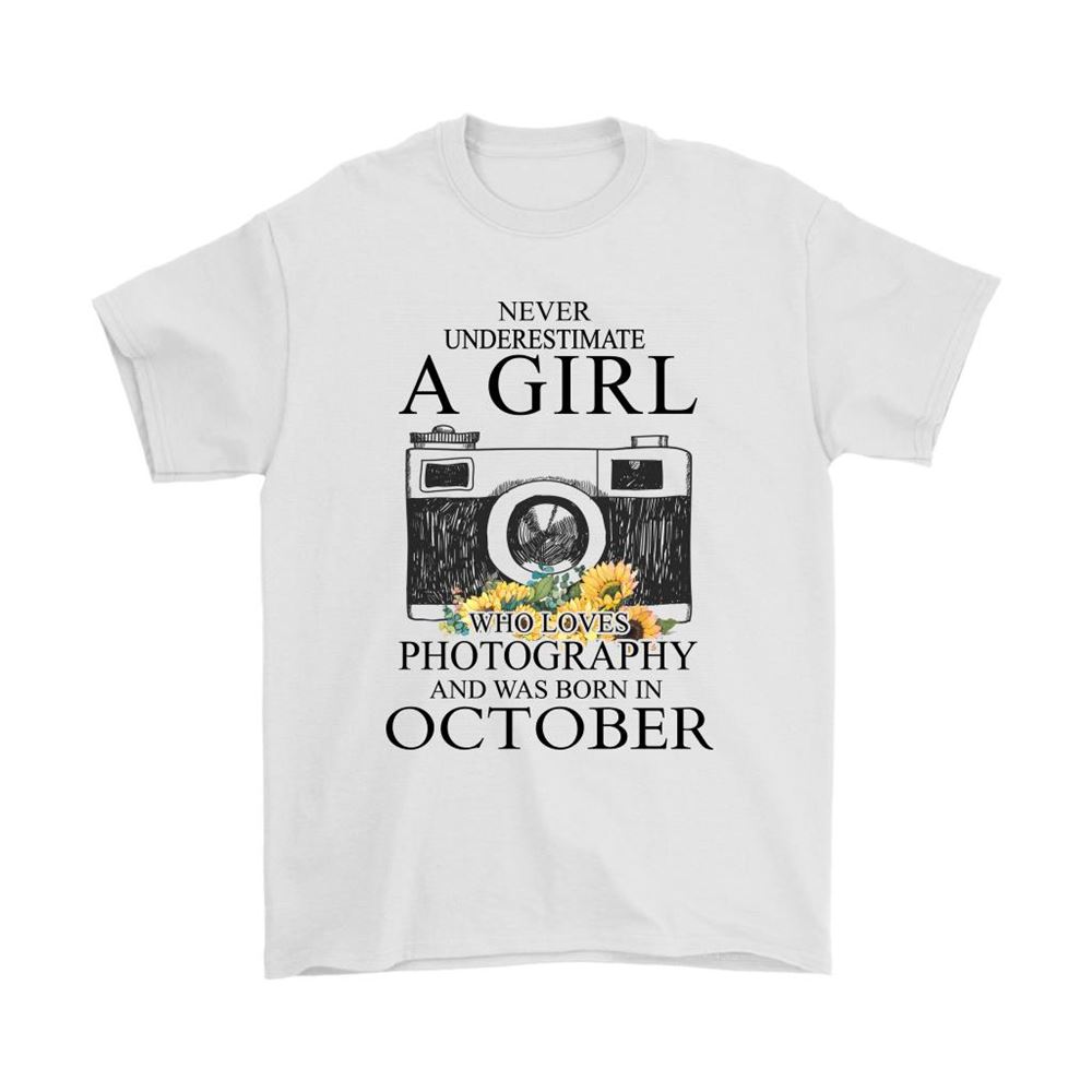 Never Underestimate A Girl Loves Photography Born In October Shirts