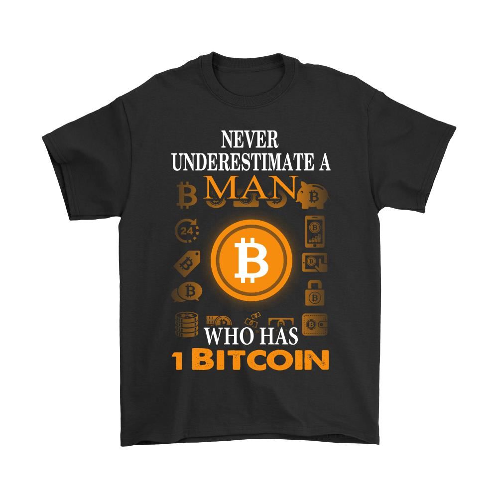 Never Underestimate A Man Who Has 1 Bitcoin Shirts