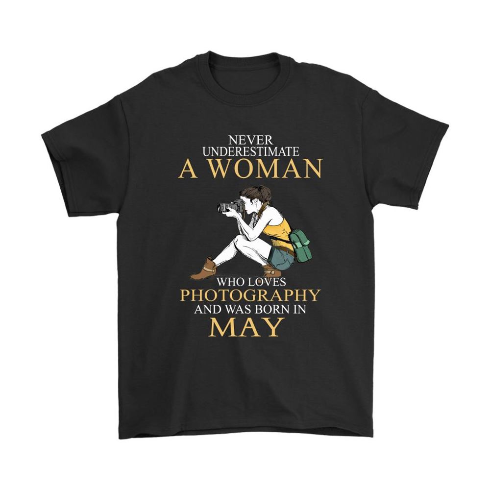 Never Underestimate A Woman Loves Photography Born In May Shirts