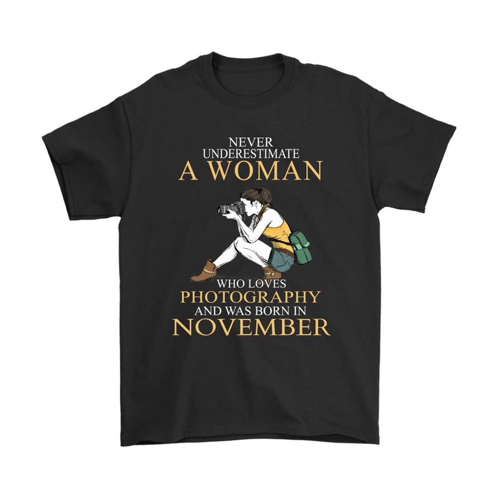 Never Underestimate A Woman Loves Photography Born In November Shirts