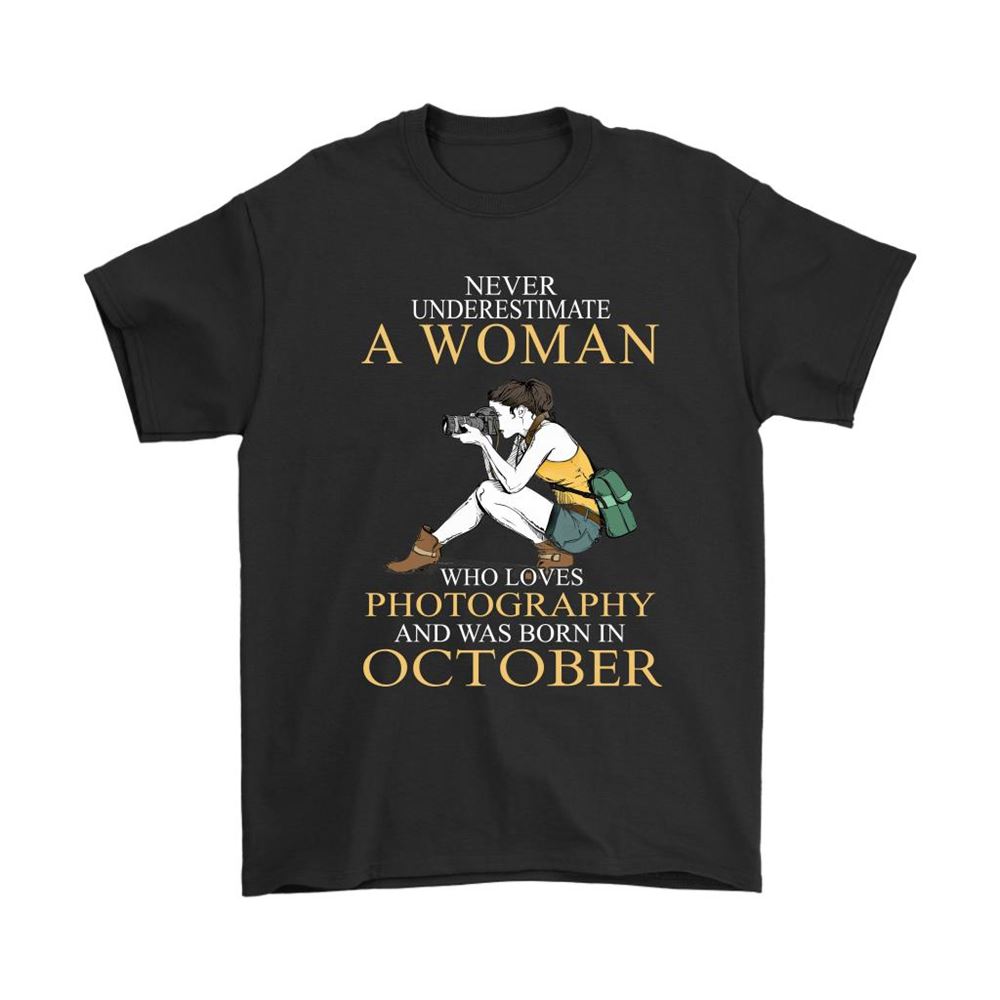 Never Underestimate A Woman Loves Photography Born In October Shirts