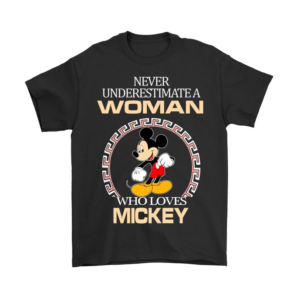 Never Underestimate A Woman Who Loves Mickey Mouse Shirts