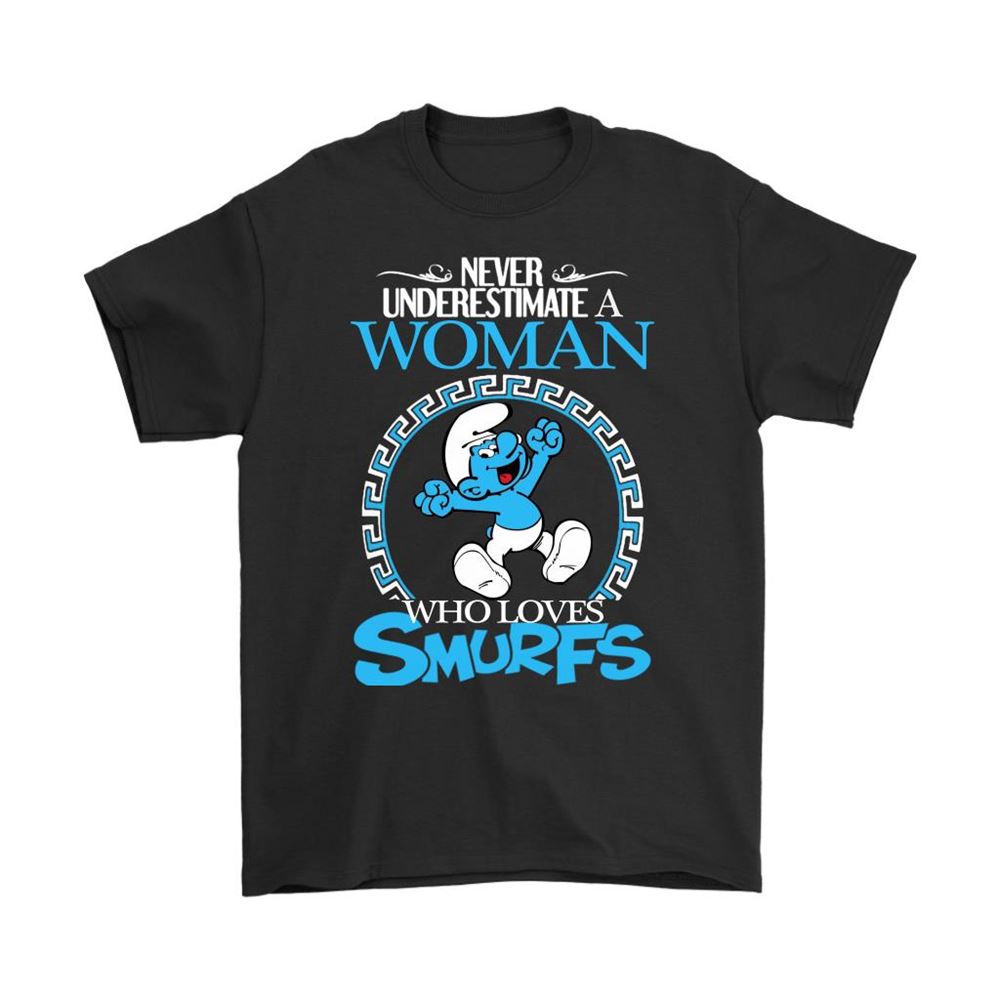 Never Underestimate A Woman Who Loves Smurfs Shirts