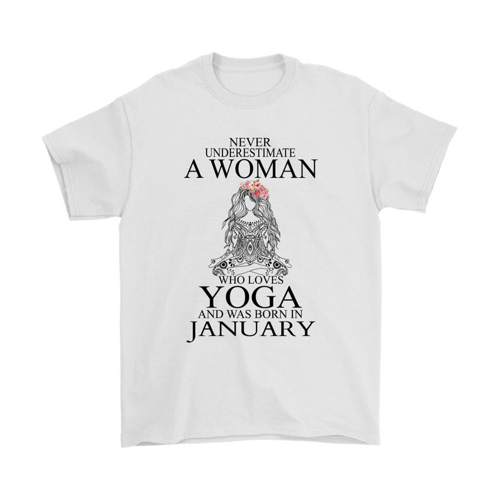 Never Underestimate A Woman Who Loves Yoga Born In January Shirts