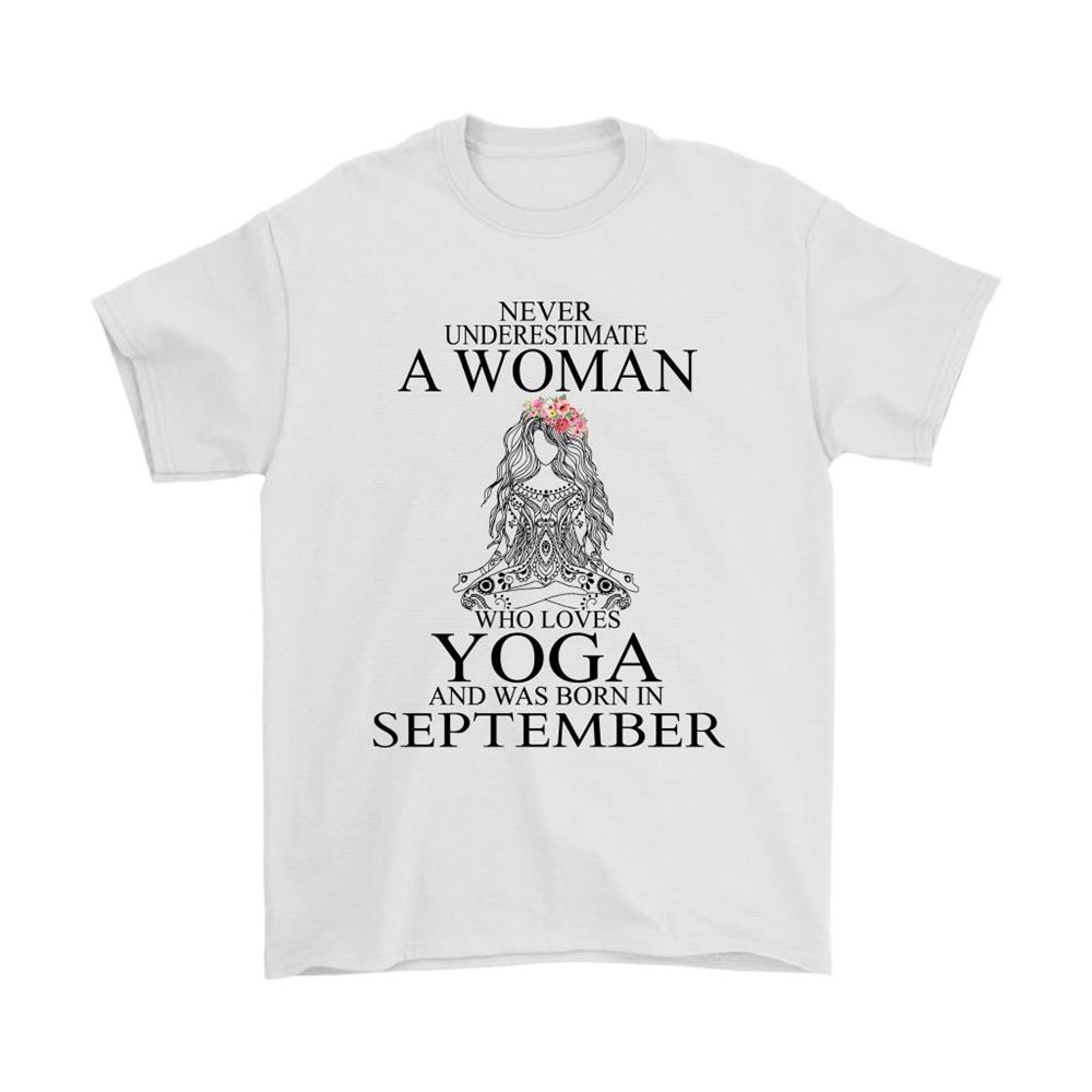 Never Underestimate A Woman Who Loves Yoga Born In September Shirts