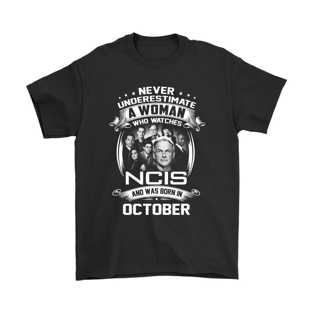 Never Underestimate A Woman Who Watches Ncis Born In October Shirts