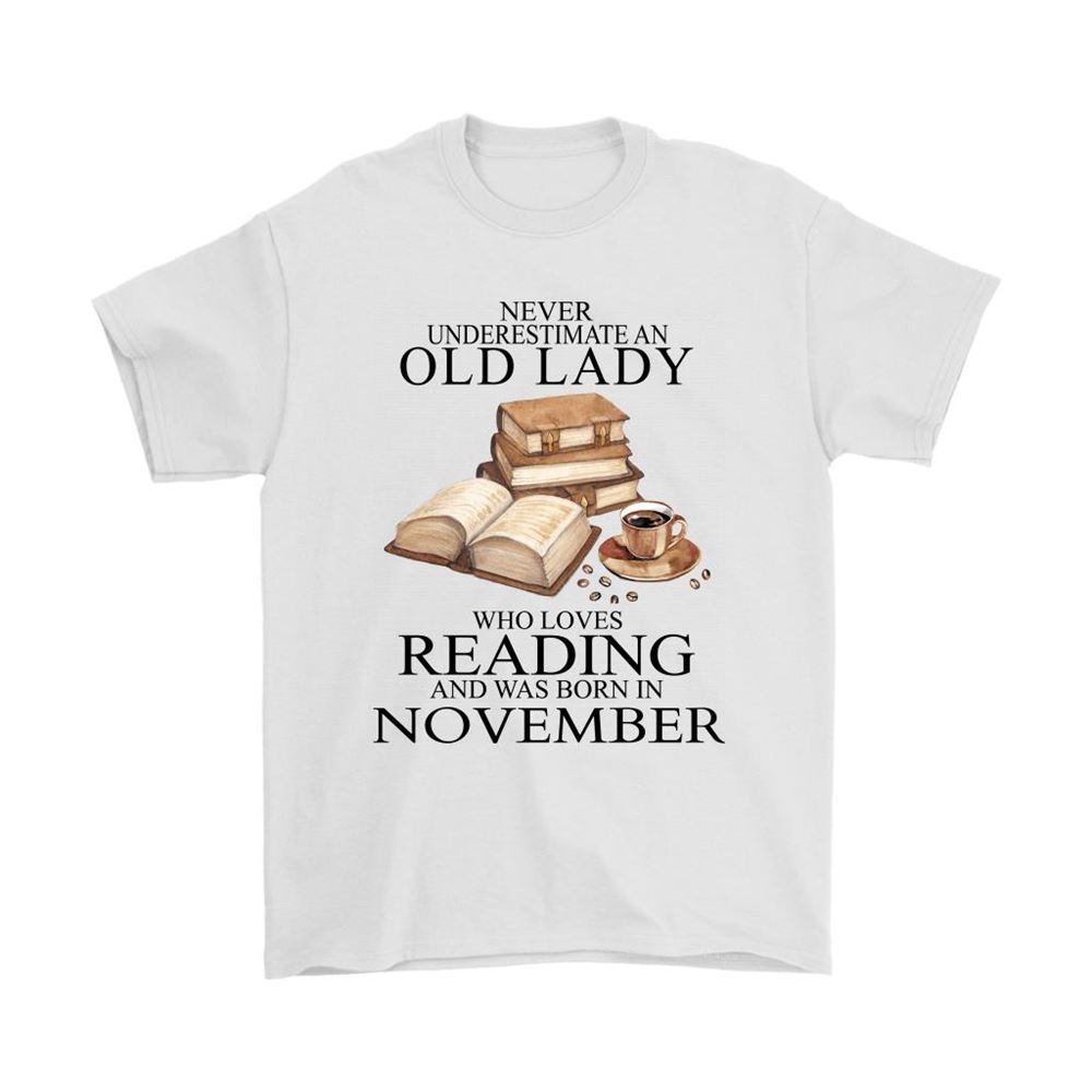 Never Underestimate An Old Lady Love Ready Born In November Shirts