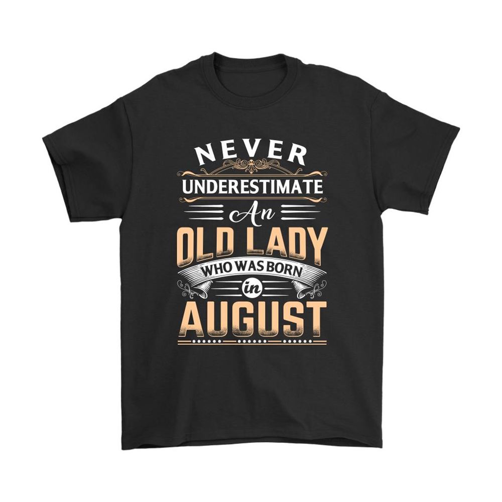 Never Underestimate An Old Lady Who Was Born In August Shirts