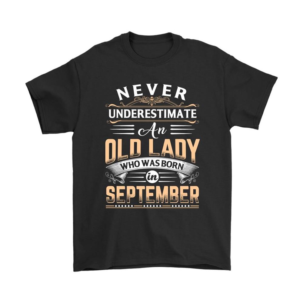 Never Underestimate An Old Lady Who Was Born In September Shirts