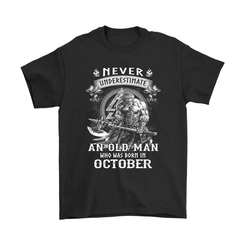 Never Underestimate An Old Man Born In October Viking Shirts