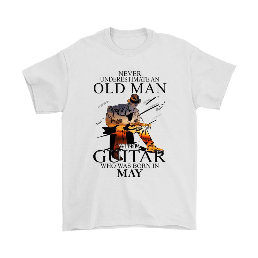 Never Underestimate An Old Man With A Guitar Born In May Shirts