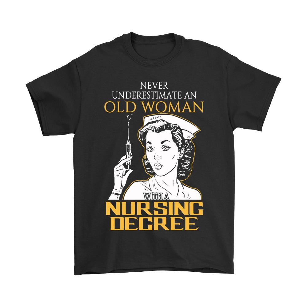 Never Underestimate An Old Woman With A Nursing Degree Shirts