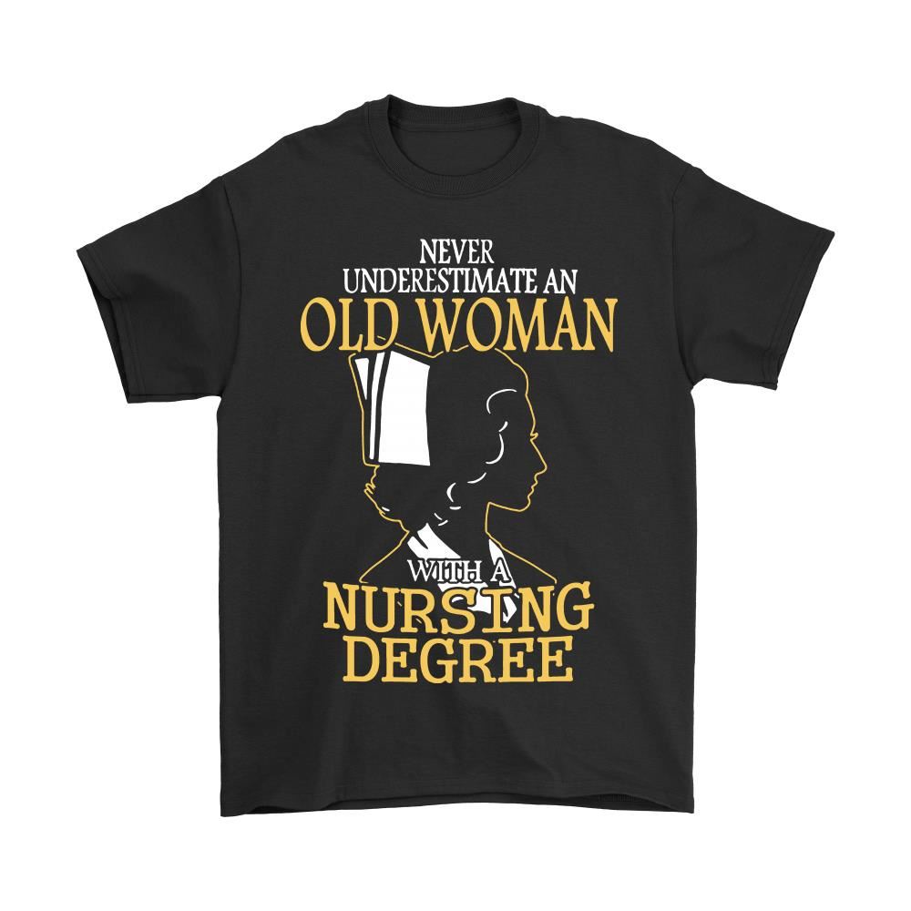 Never Underestimate An Old Woman With A Nursing Shirts