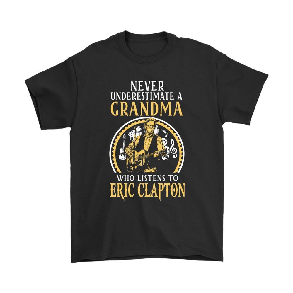 Never Underestimate Grandma Who Listens To Eric Clapton Shirts