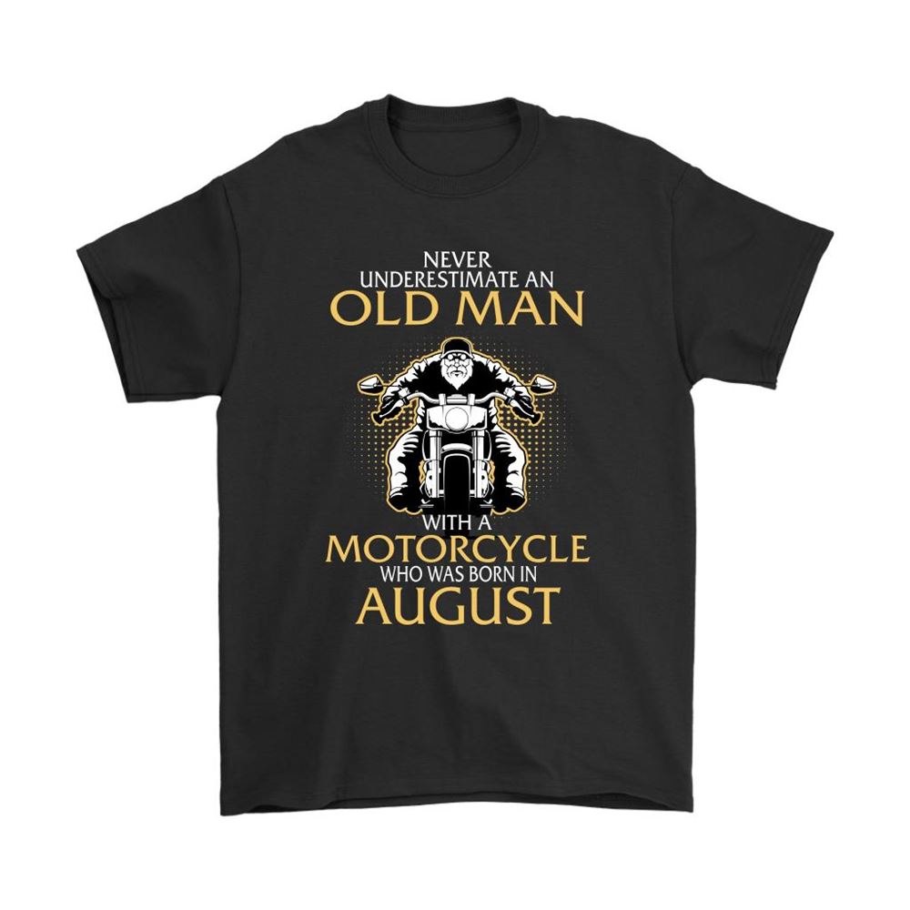 Never Underestimate Old Man With A Motorcycle Born In August Shirts