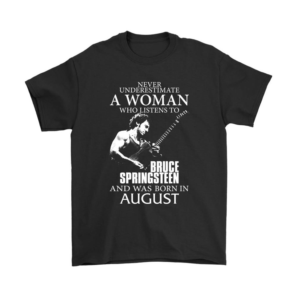 Never Underestimate Woman Listens To Bruce Springsteen August Shirts