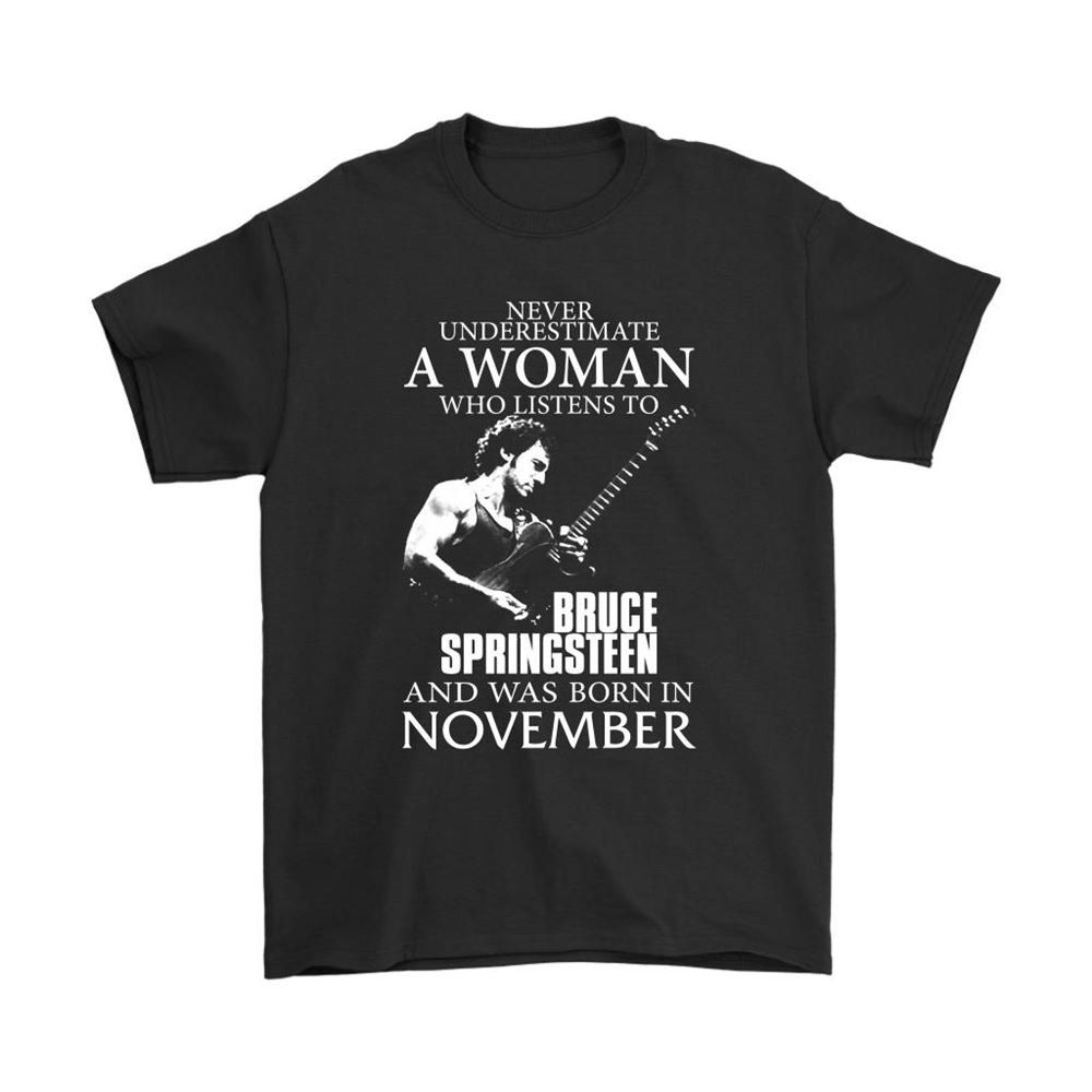 Never Underestimate Woman Listens To Bruce Springsteen November Shirts