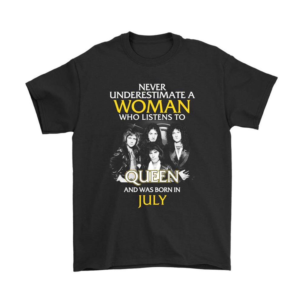 Never Underestimate Woman Who Listens To Queen Born In July Shirts