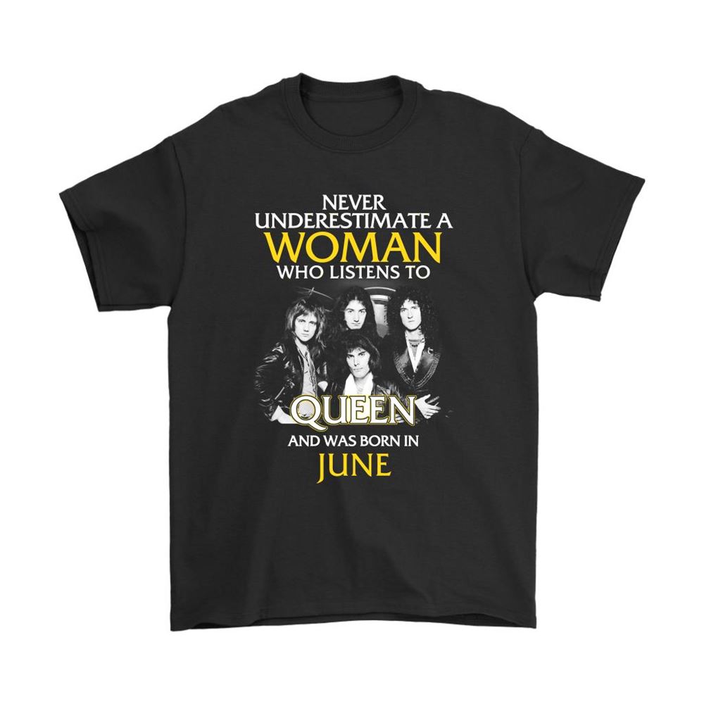 Never Underestimate Woman Who Listens To Queen Born In June Shirts