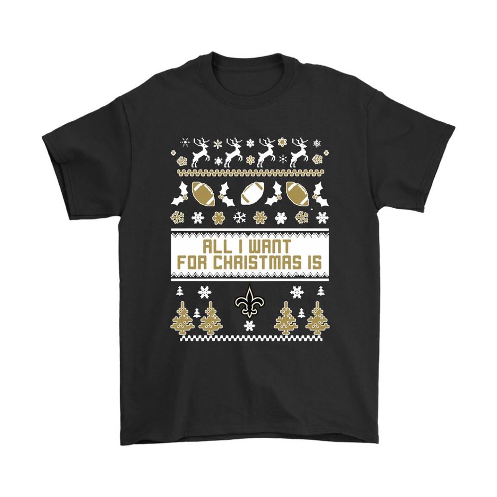 New Orleans Saints All I Want For Christmas Is New Orleans Saints Shirts