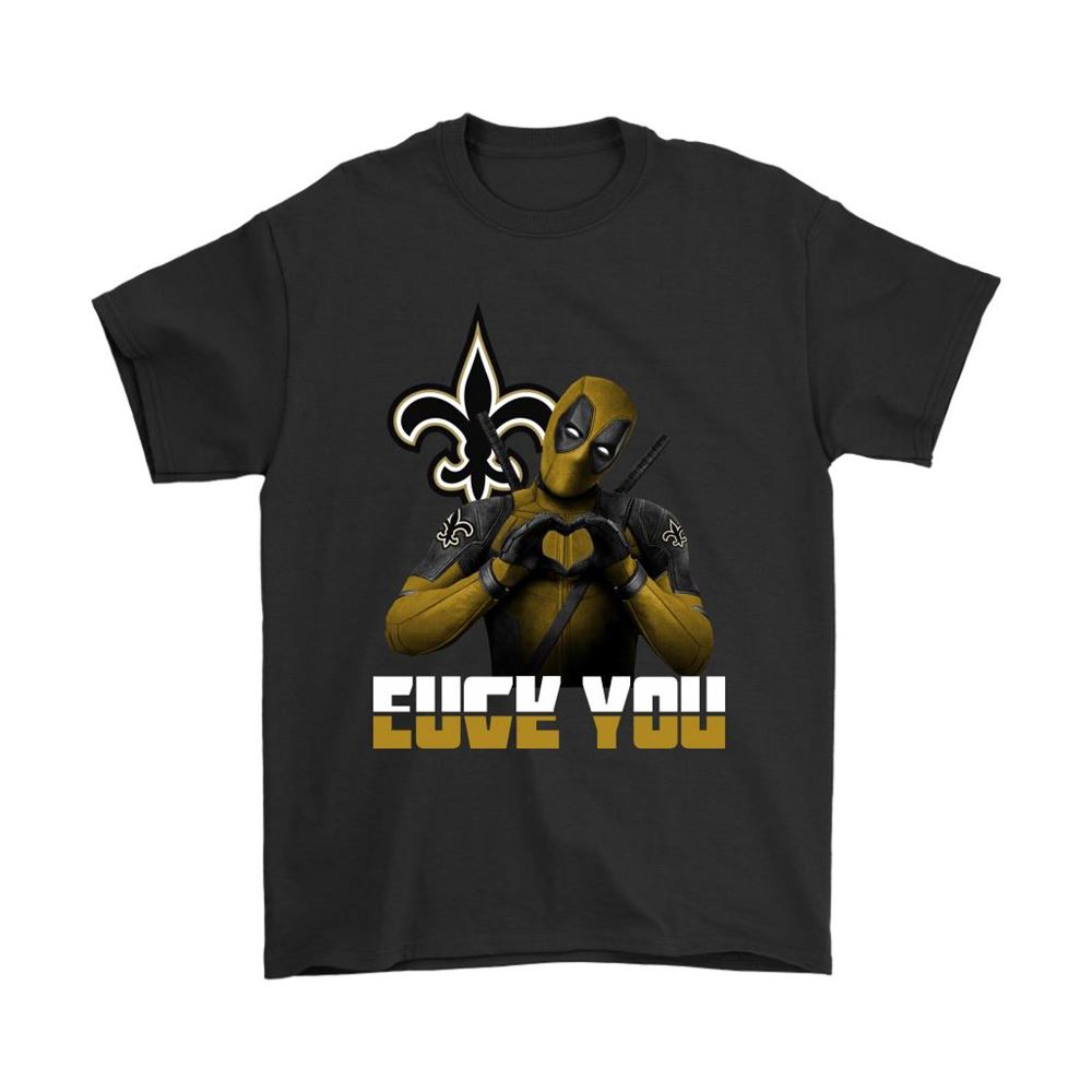 New Orleans Saints X Deadpool Fuck You And Love You Nfl Shirts